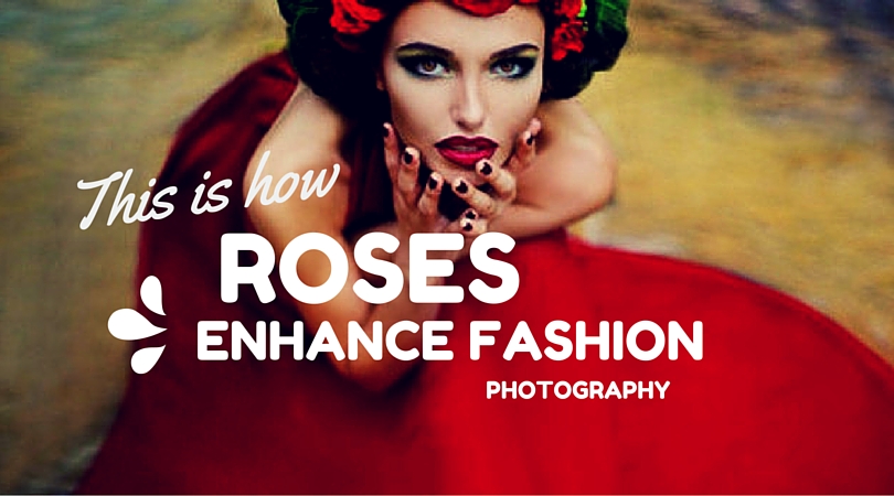 This Is How Roses Enhance Fashion Photography 4976