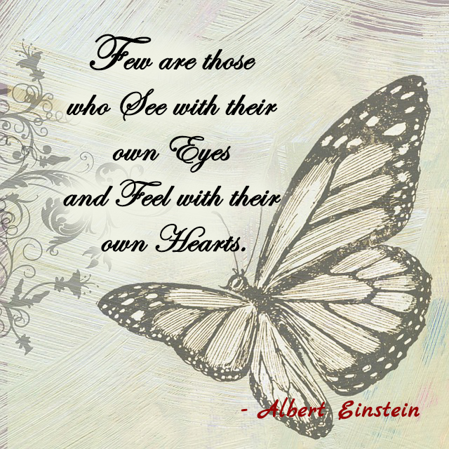 Few are those who see with their own eyes