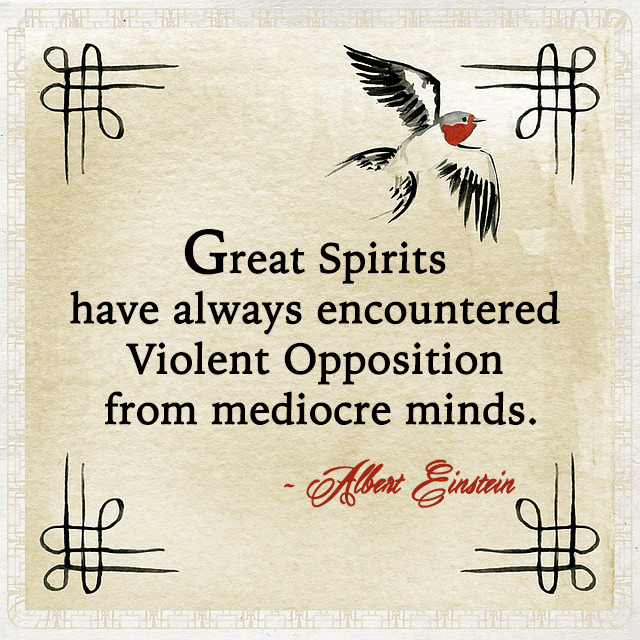 Great spirits have always encountered violent opposition