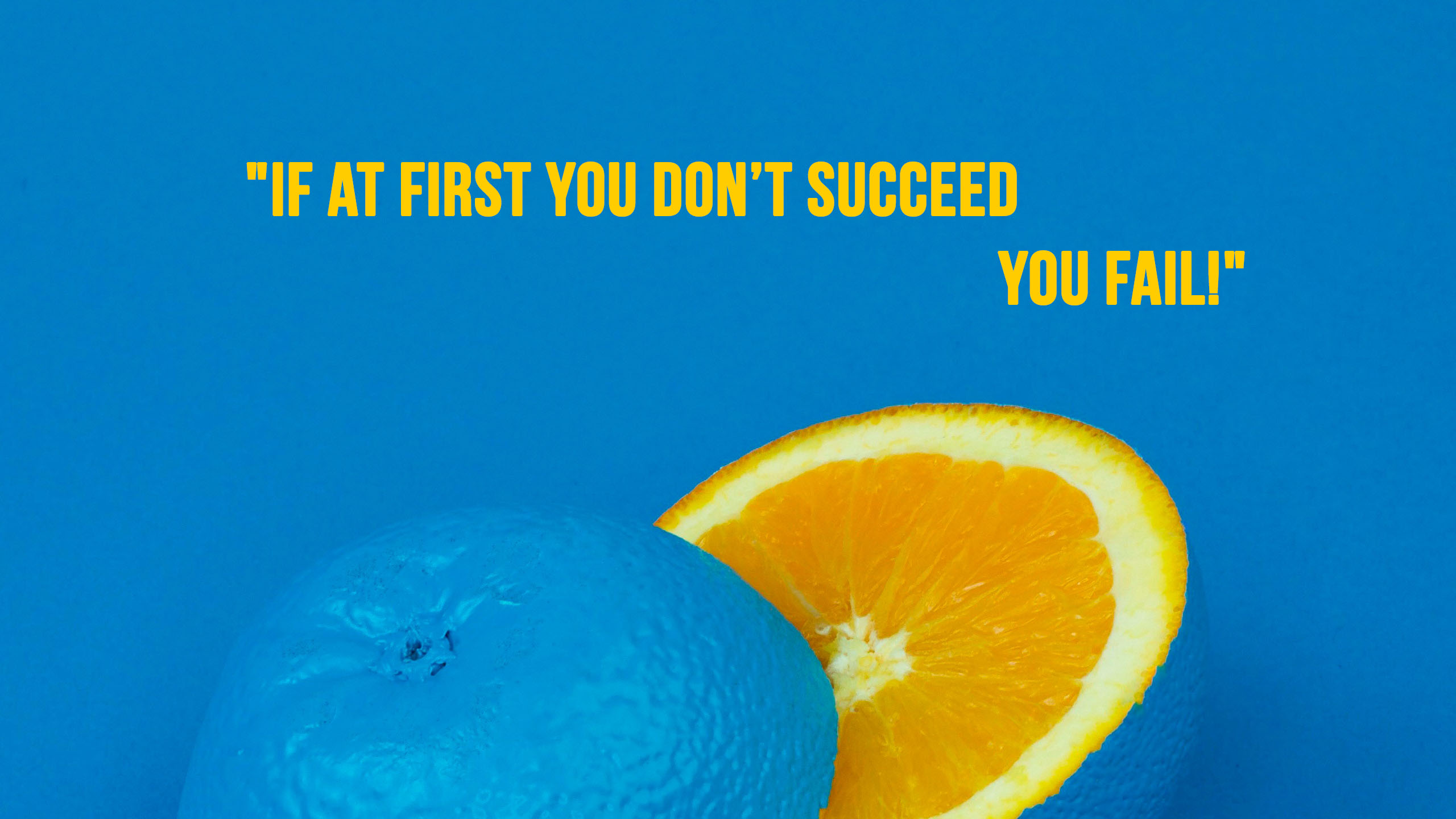 If at first you don’t succeed you fail