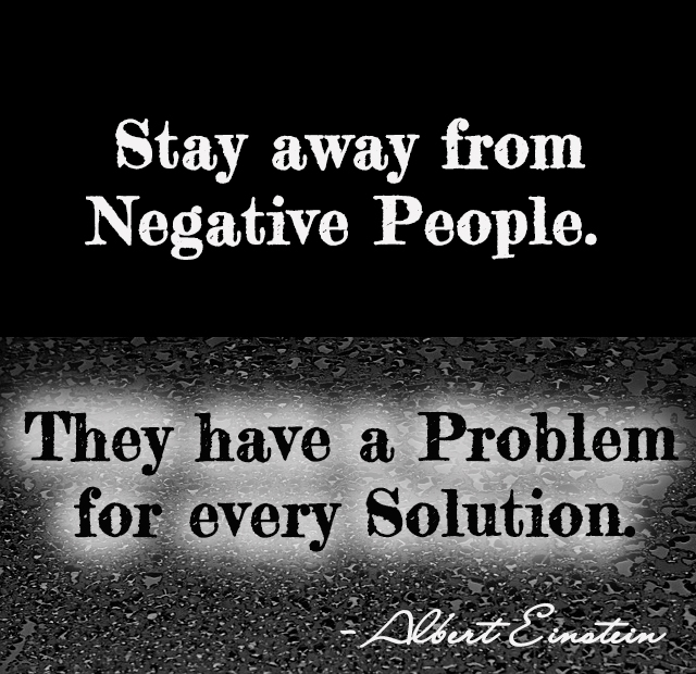 Stay away from negative people