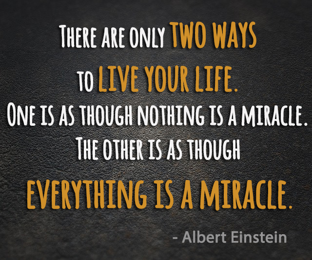 There are only two ways to live your life