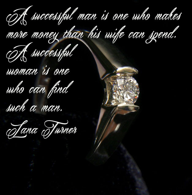 A successful man is one who makes more money than his wife can spend. A successful woman is one who can find such a man