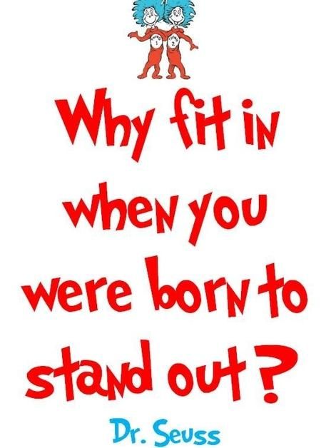 Why fit in when you were born to stand out