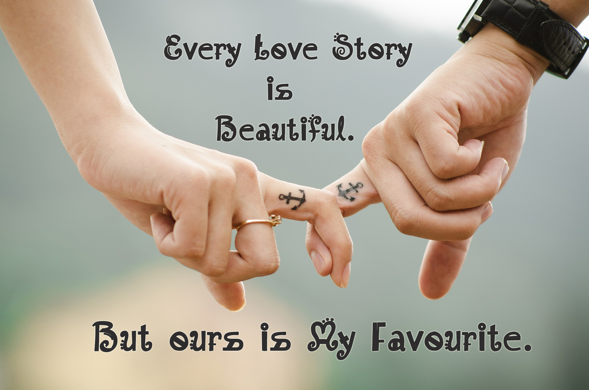 Every Love Story is Beautiful. But ours is My Favourite.