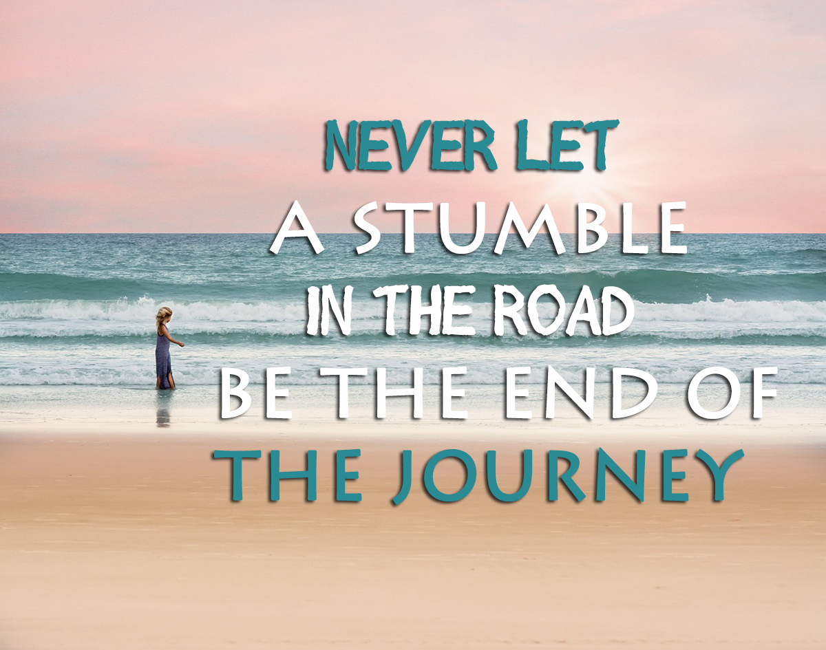 Never let a stumble
