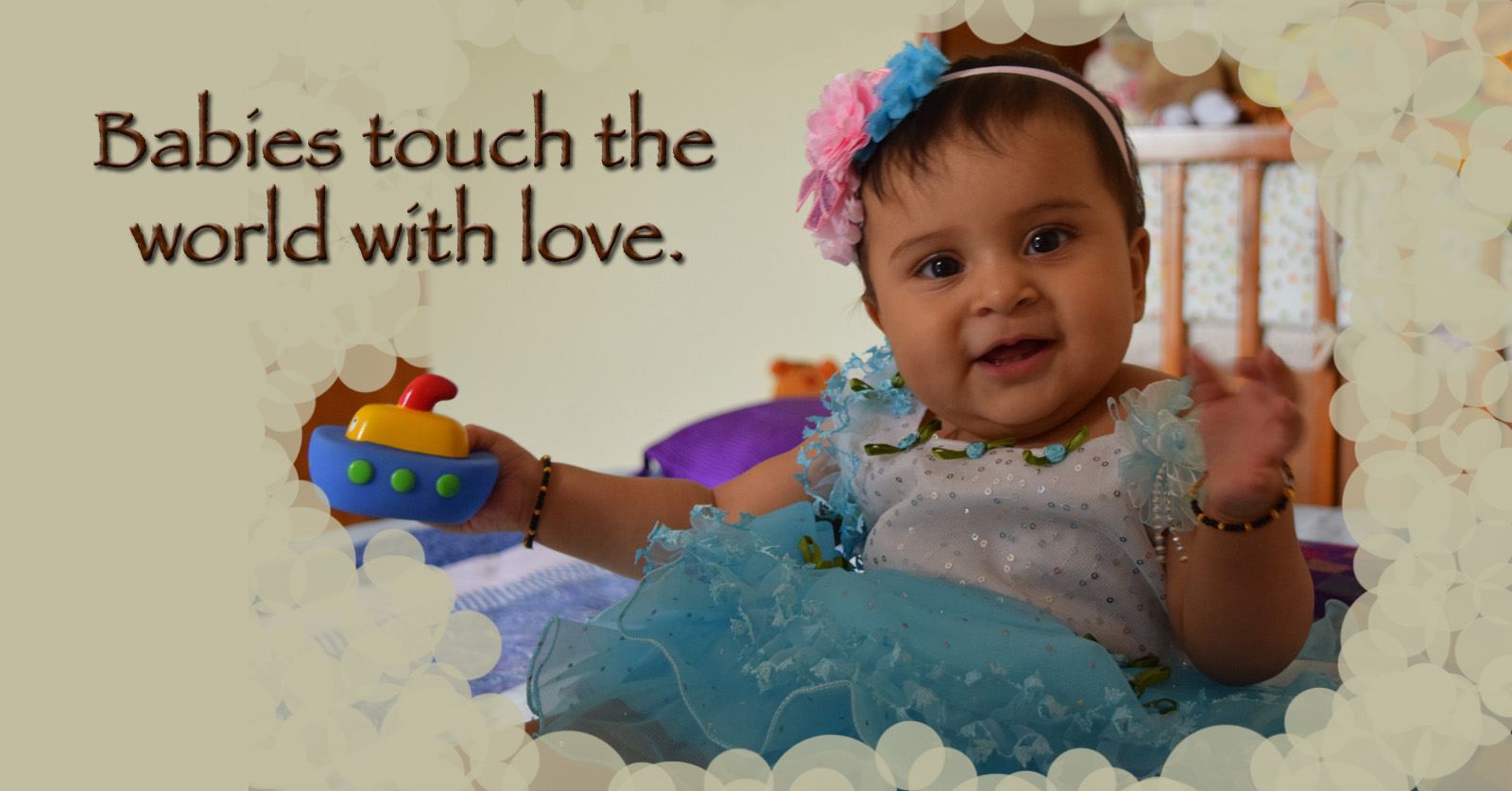 Babies touch the world with love.