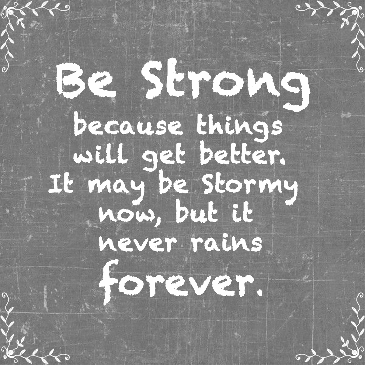 because things will get better