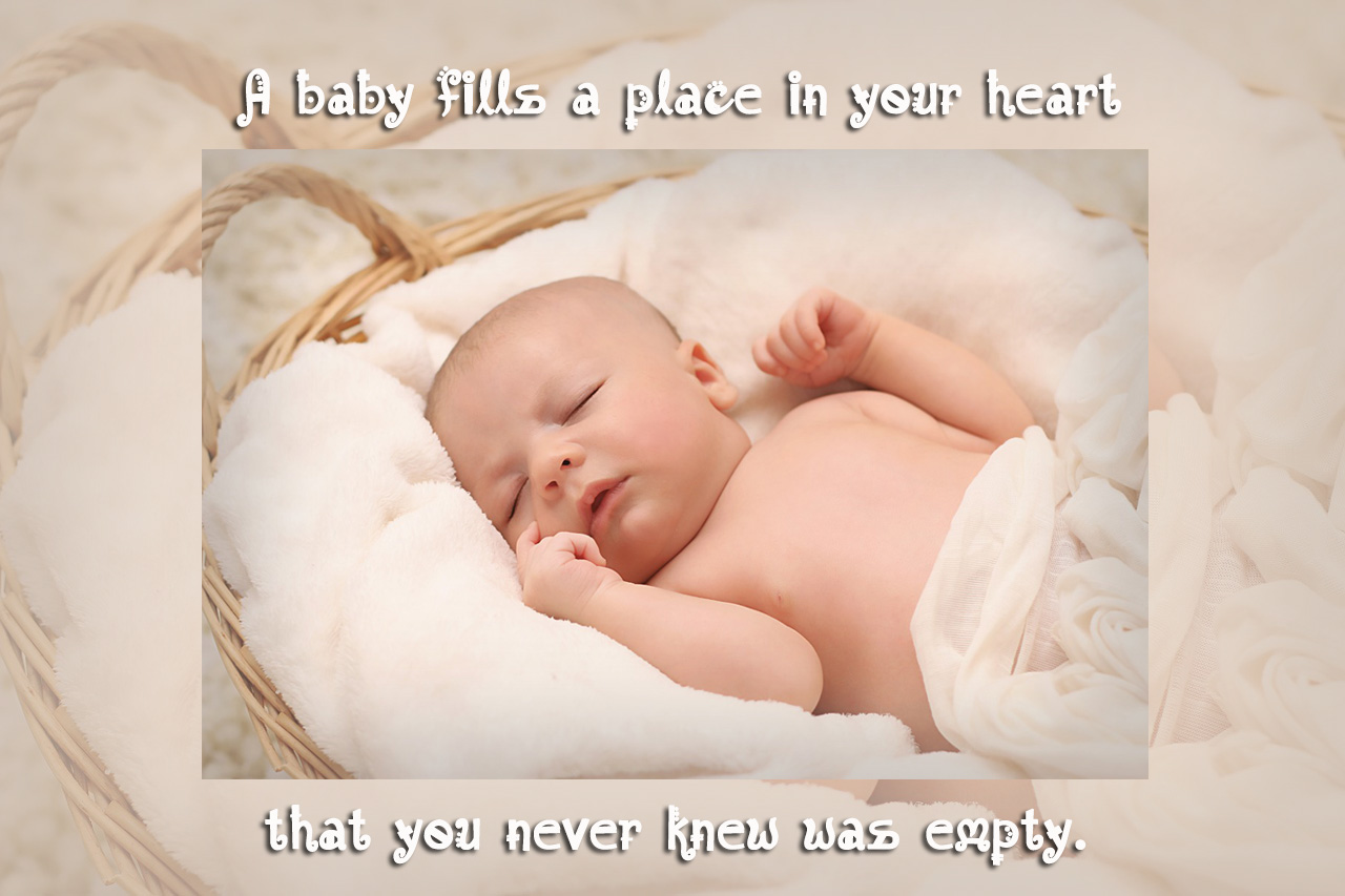 A baby fills a place in your heart