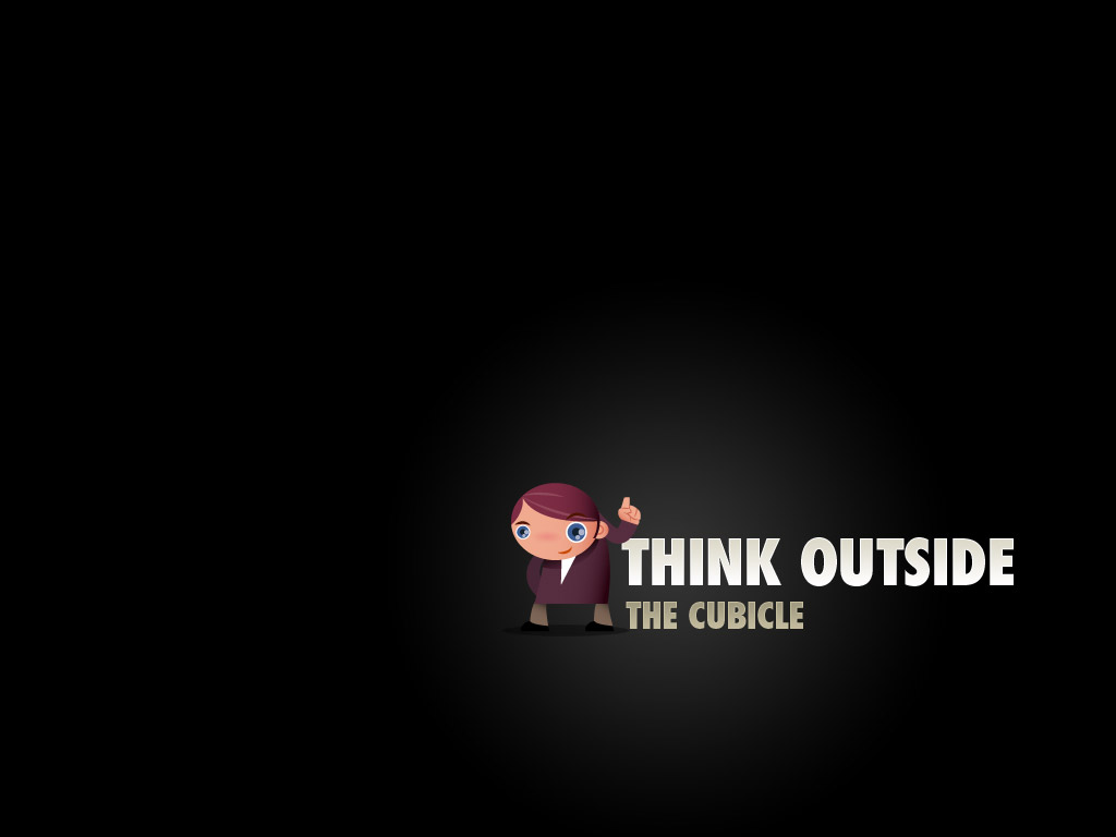 think outside the cubical