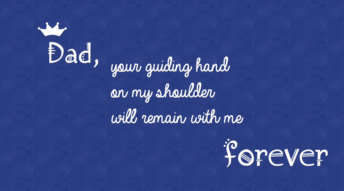 Dad your guiding hand