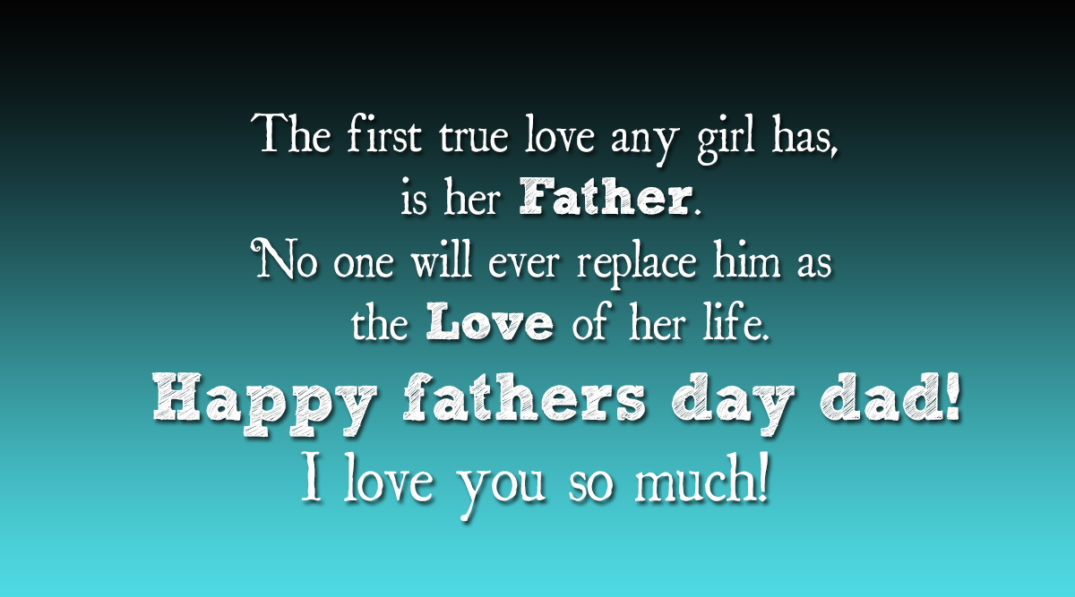 The first true love any girl has, is her father