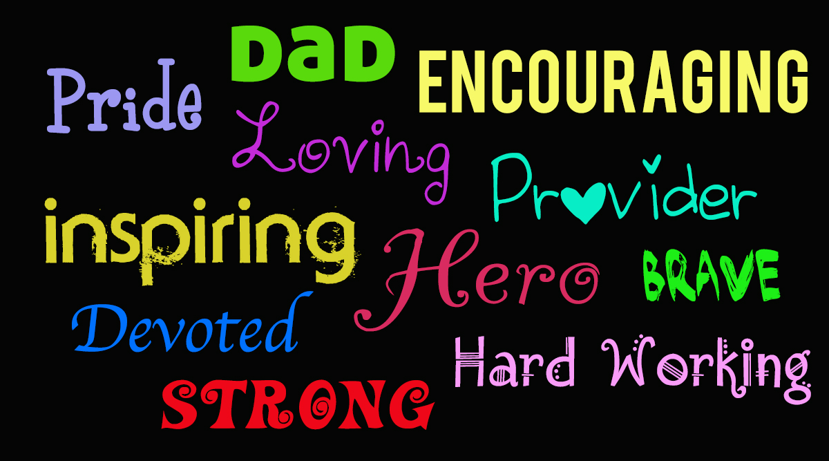 dad loving inspiring hero strong provider hard working devoted encouraging