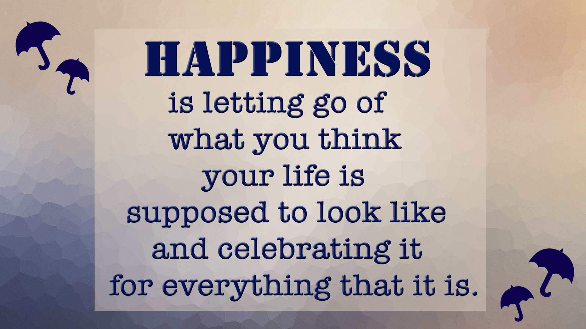 Happiness is letting go of what you think