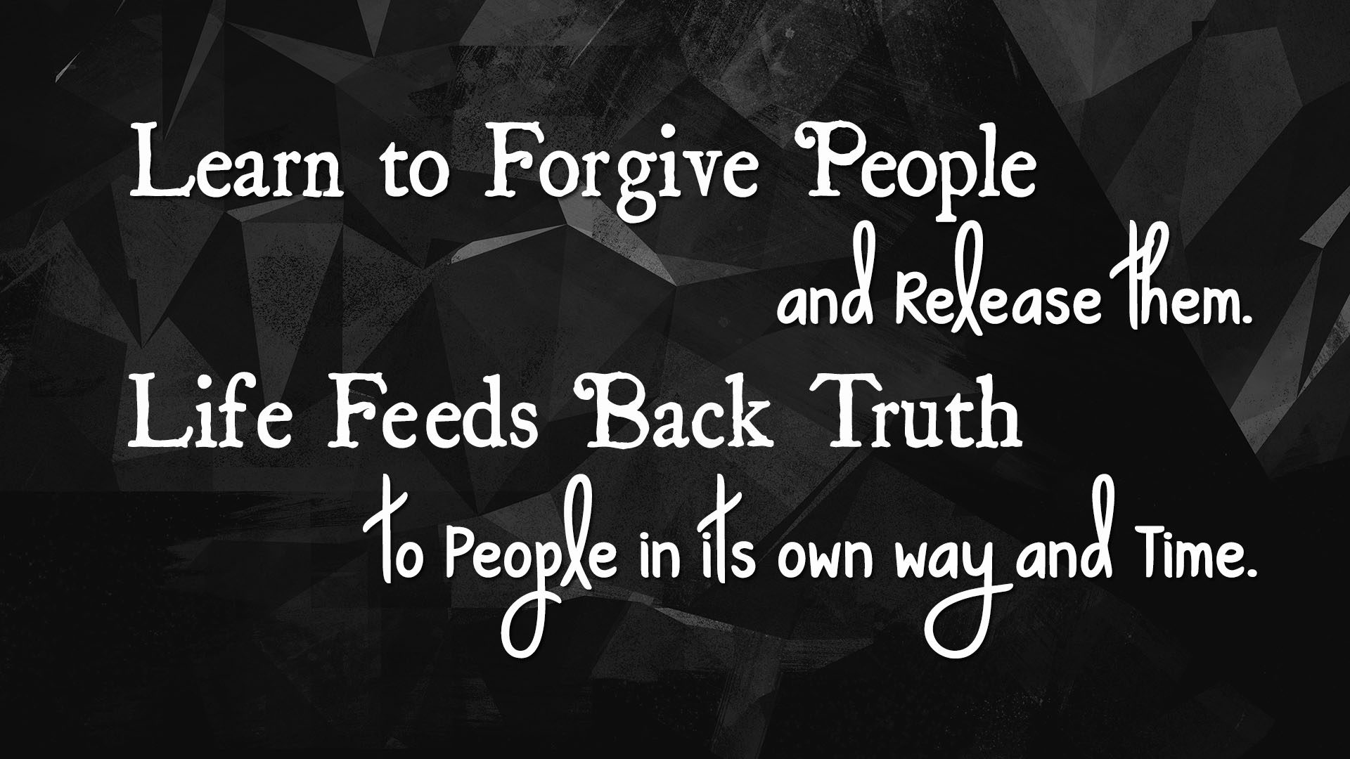 Learn to forgive people and release them