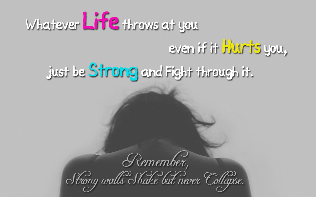 whatever-life-throws-at-you-just-be-strong-and-fight-through-it