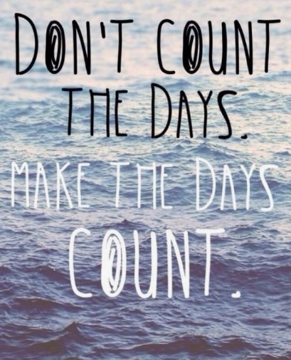Don’t count the days