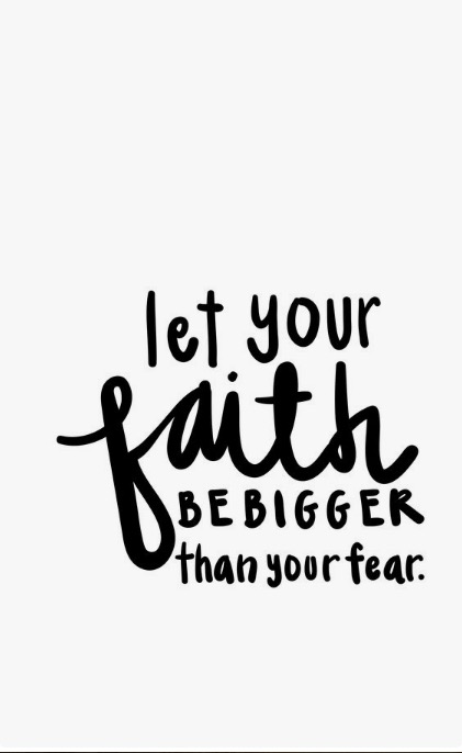 Let your faith be bigger than your fear
