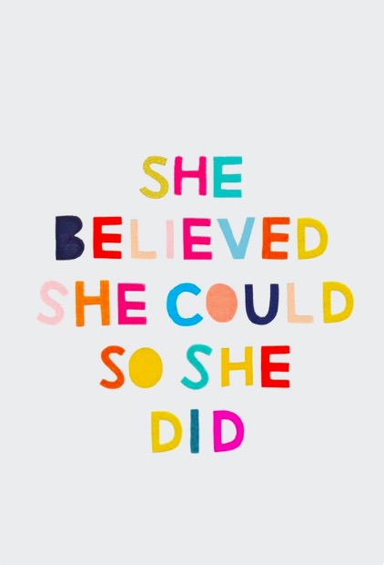 She believed she could so she did