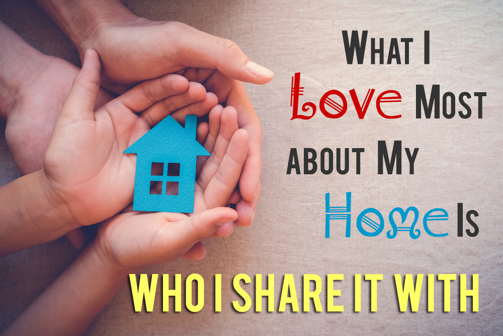 What I love most about my home is who I share it with
