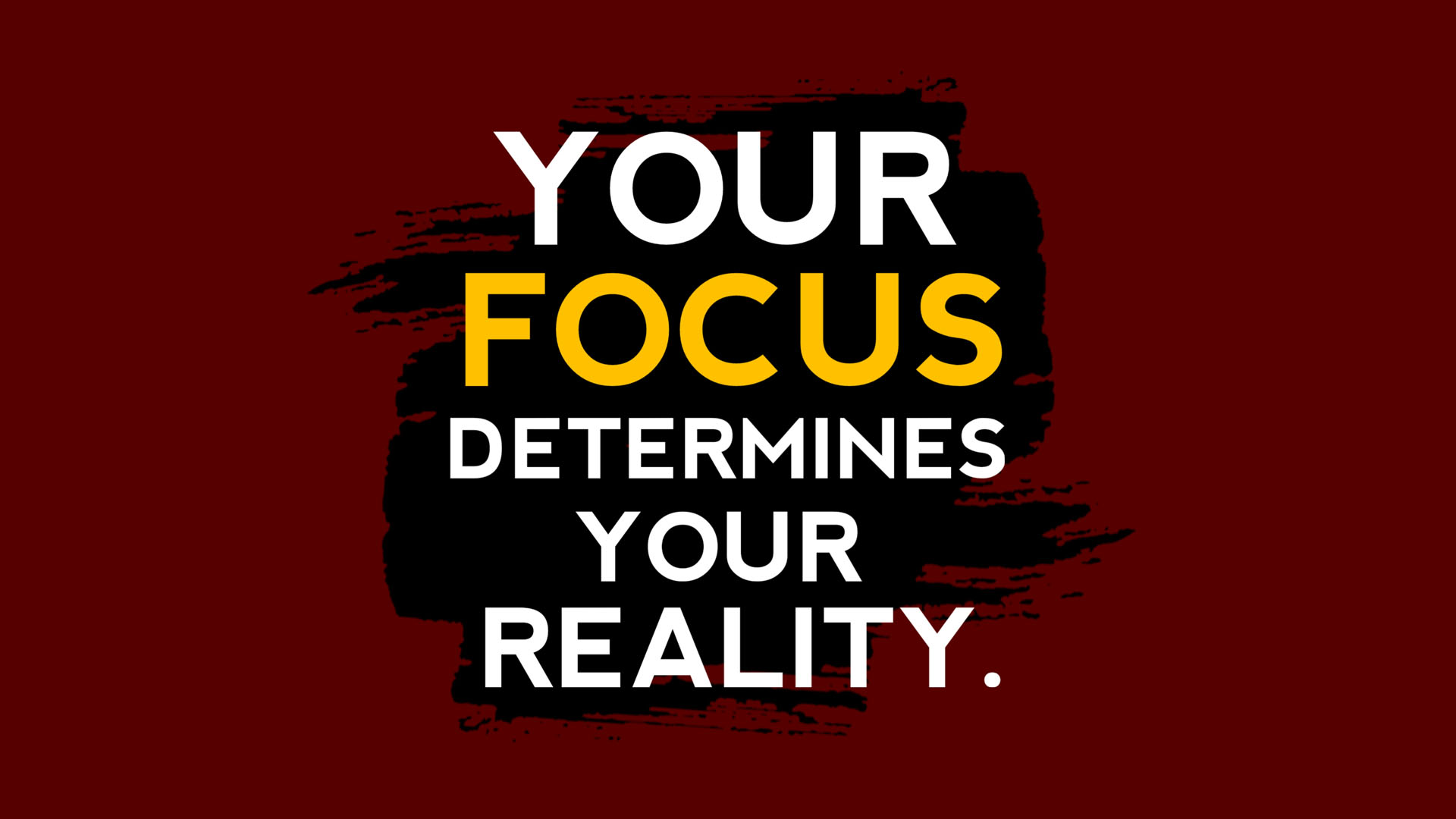 Your Focus Determines Your Reality