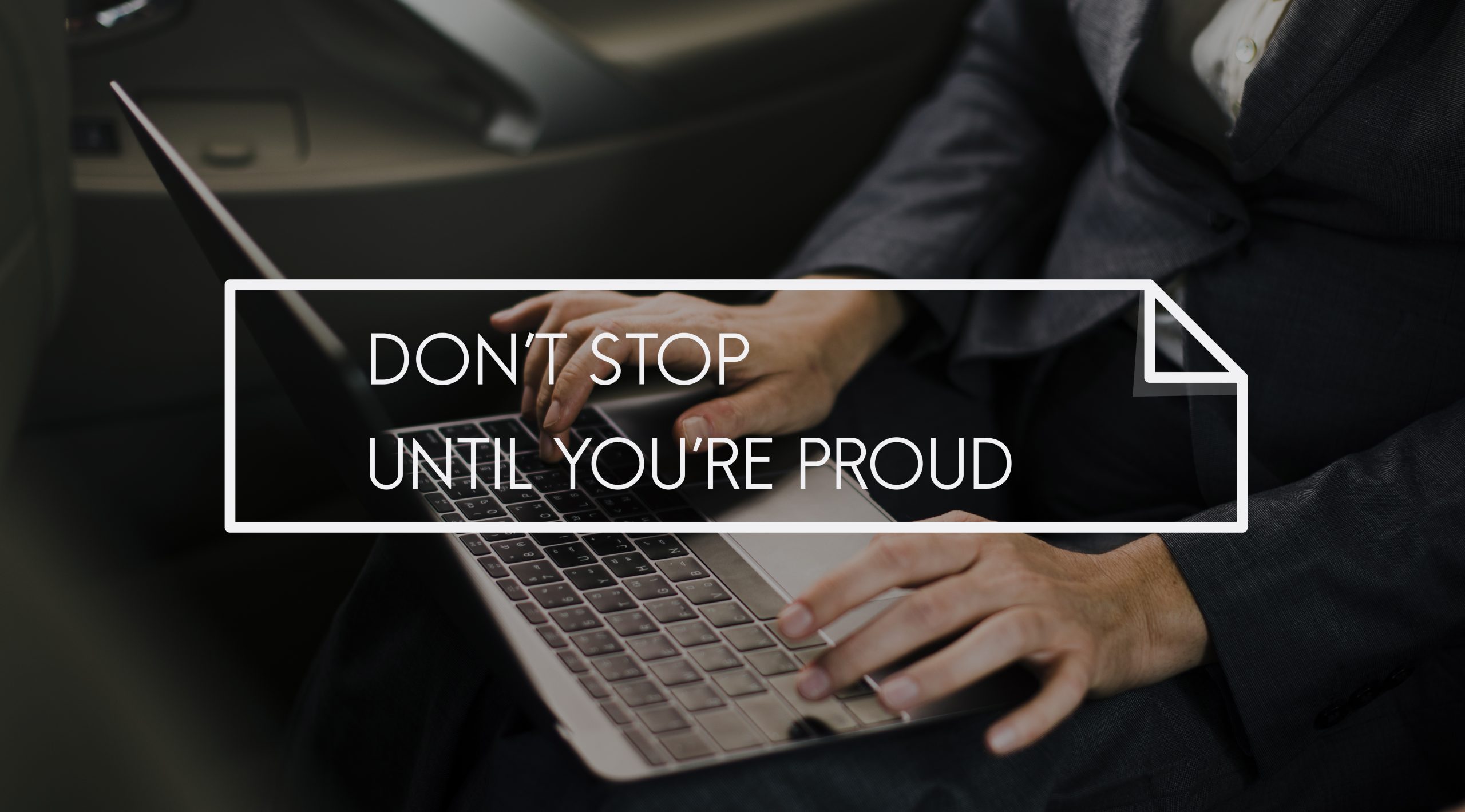 Don't Stop Until You're Proud