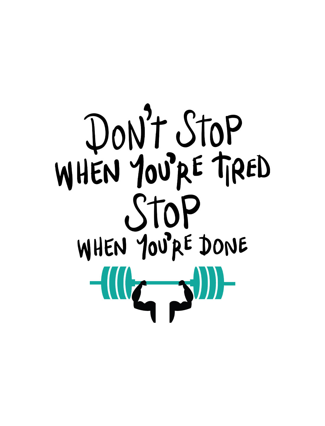 Don't Stop when you are tired
