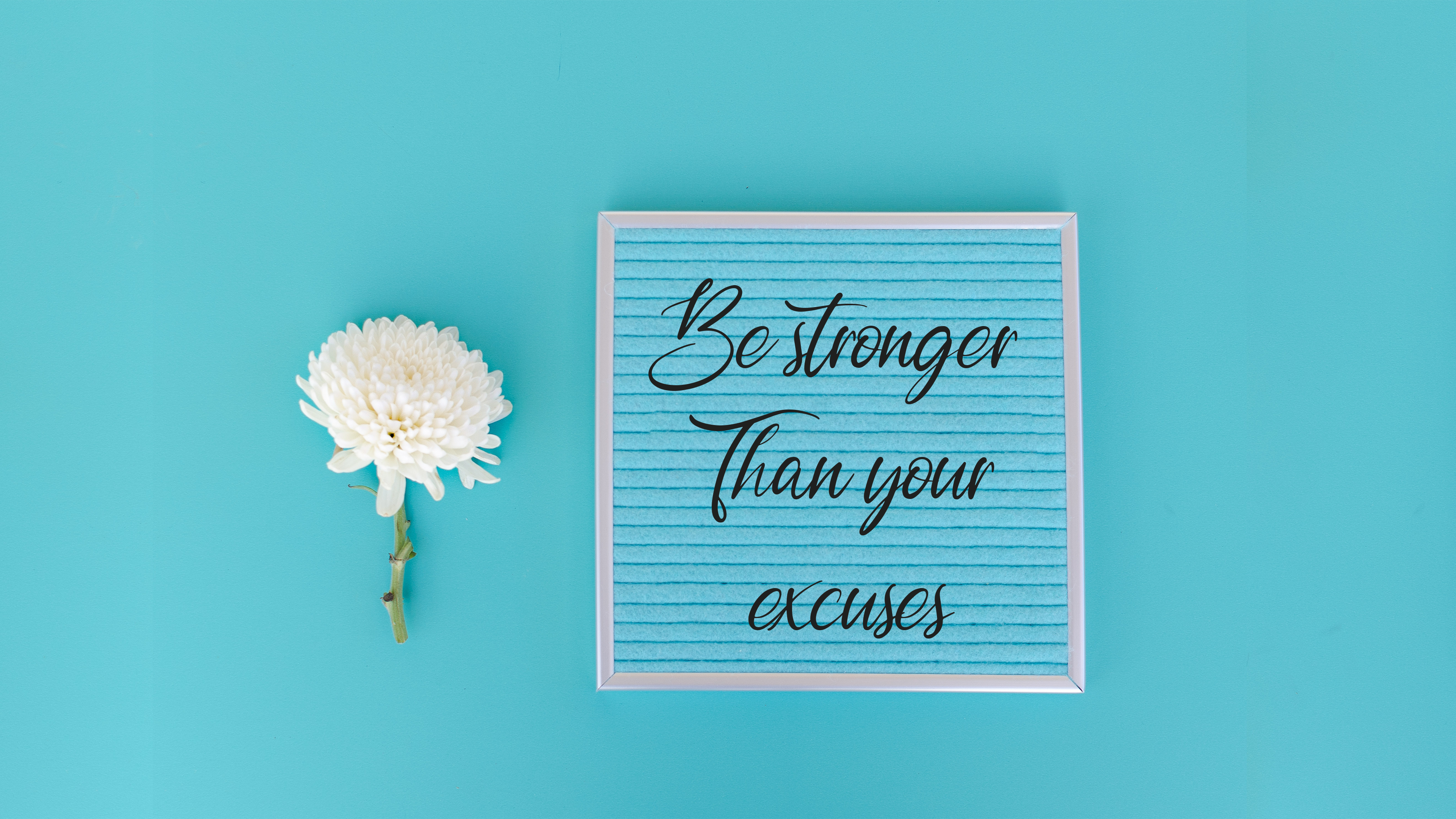 be stronger than your excuses.