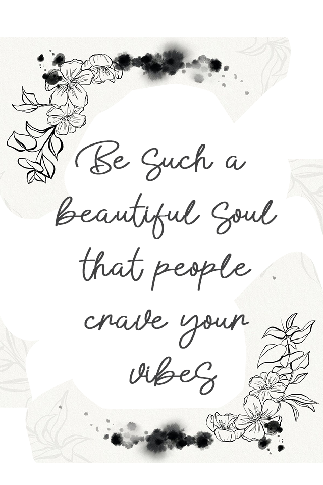 Be such a beautiful soul