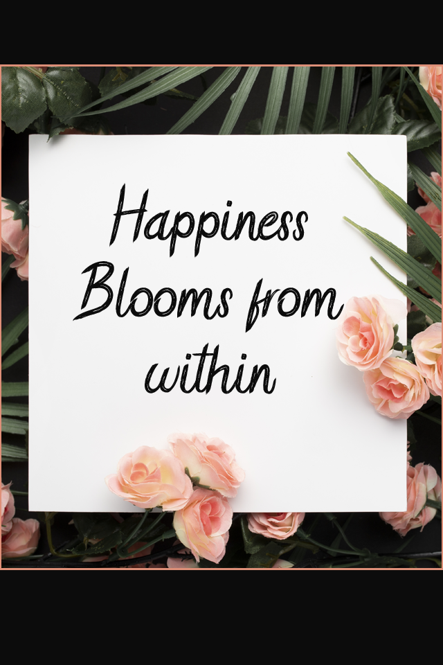 Happiness blooms from within