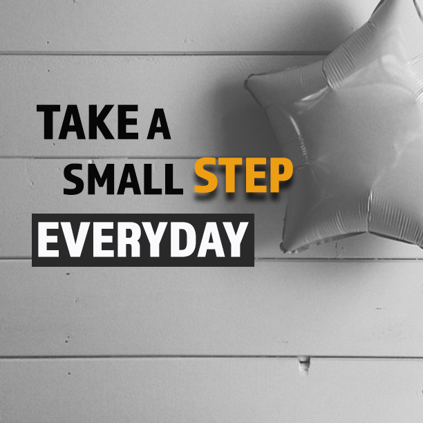 Take a small step everyday