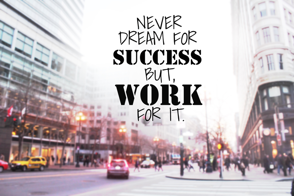 Never Dream for success but work for it Inspirational quote